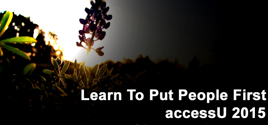 Learn To Put People First: AccessU 2015